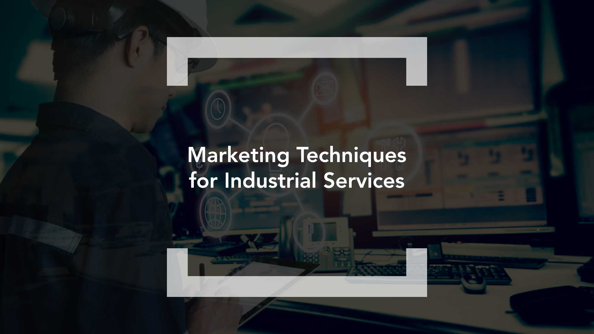 Blog Marketing Techniques for Industrial Services